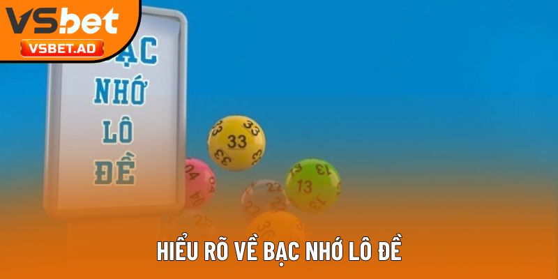Hiểu rõ về bạc nhớ lô đề