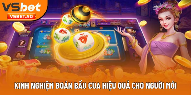 Kinh nghiệm đoán bầu cua hiệu quả cho người mới