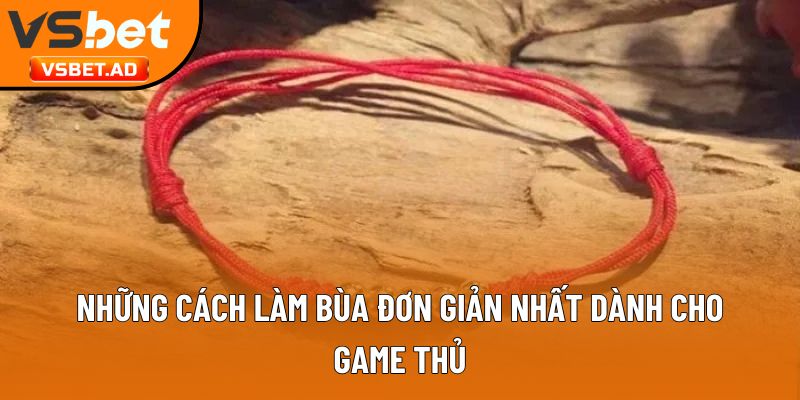 Những cách làm bùa đơn giản nhất dành cho game thủ