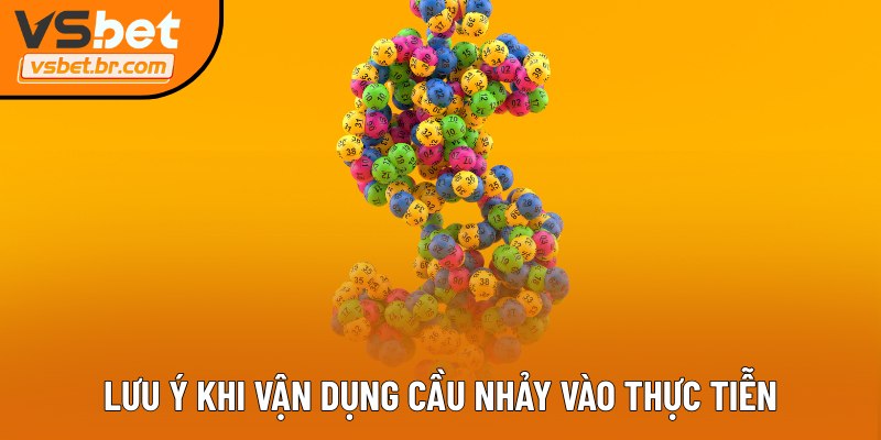 Lưu ý khi vận dụng cầu nhảy vào thực tiễn