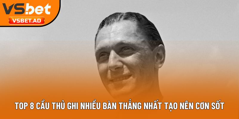 Cầu thủ ghi nhiều bàn thắng nhất