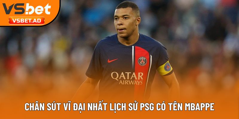 Chân sút vĩ đại nhất lịch sử PSG có tên Mbappe