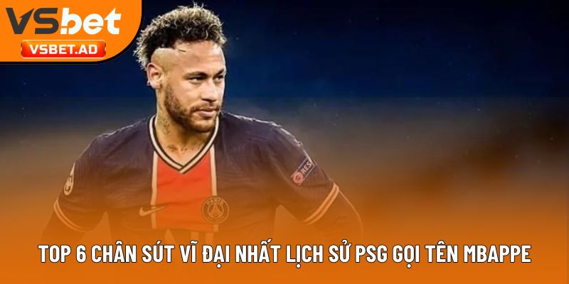Chân sút vĩ đại nhất lịch sử PSG