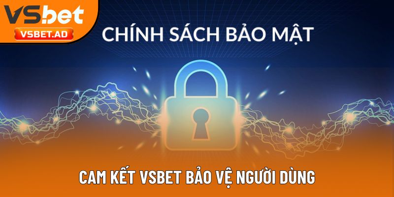 Cam kết Vsbet bảo vệ người dùng
