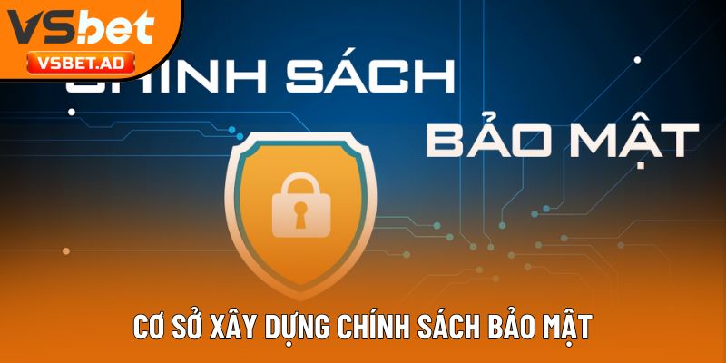Cơ sở xây dựng chính sách bảo mật