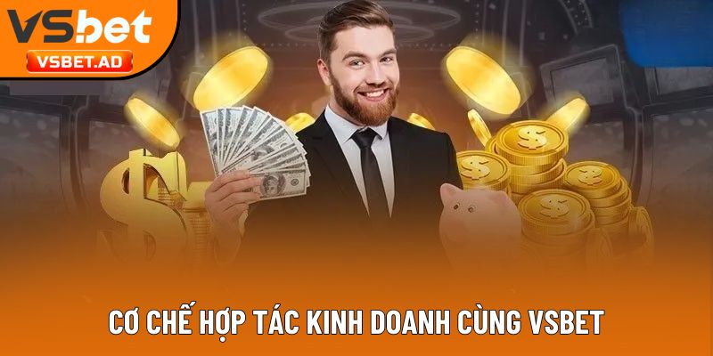 Cơ chế hợp tác kinh doanh cùng Vsbet