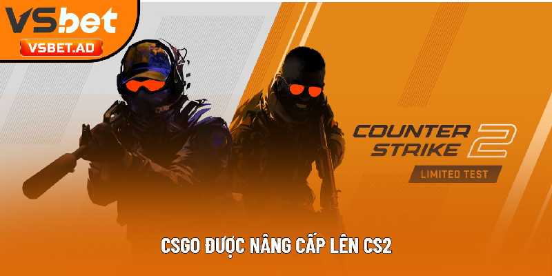 CSGO được nâng cấp lên CS2
