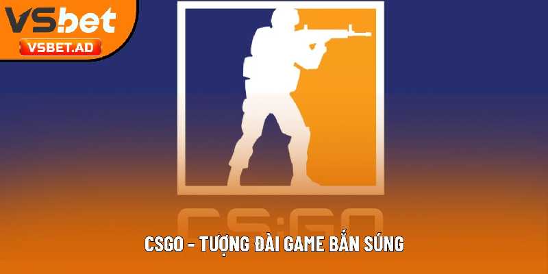 CSGO - Tượng đài game bắn súng