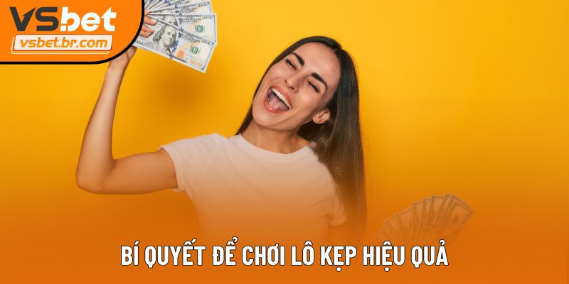 Bí quyết để chơi lô kẹp hiệu quả