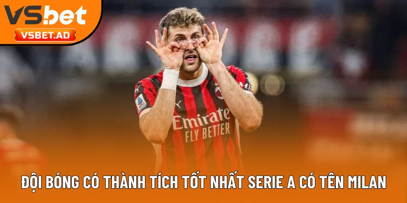 Đội bóng có thành tích tốt nhất Serie A có tên Milan