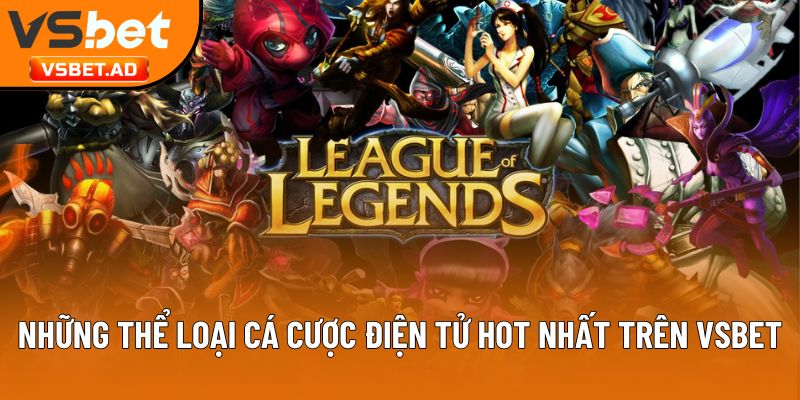 Những thể loại cá cược điện tử hot nhất trên Vsbet