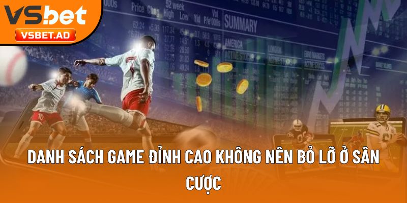 Danh sách game đỉnh cao không nên bỏ lỡ ở sân cược