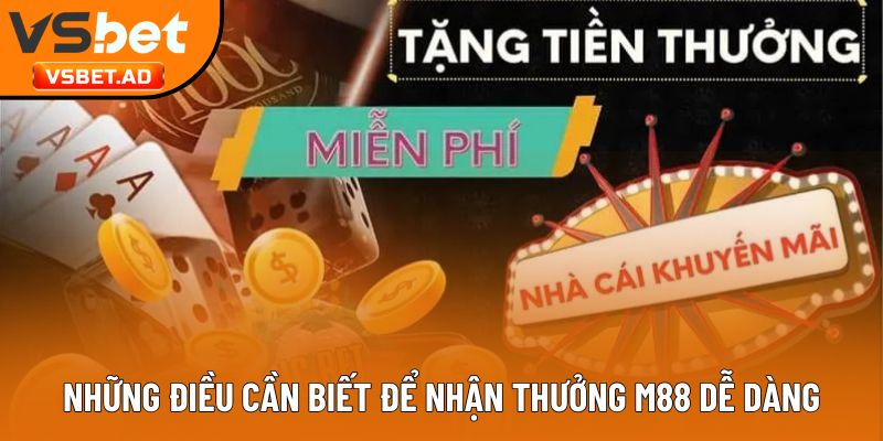 Những điều cần biết để nhận thưởng M88 dễ dàng