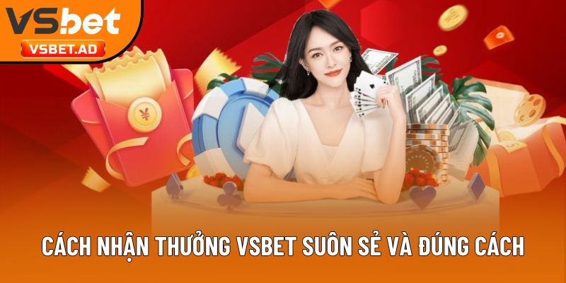 Cách nhận thưởng Vsbet suôn sẻ và đúng cách