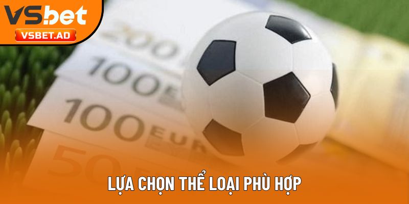 Lựa chọn thể loại phù hợp