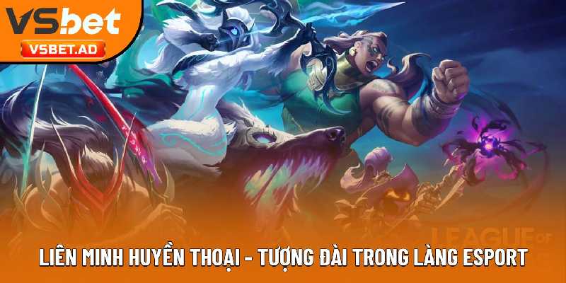 Liên Minh Huyền Thoại - Tượng đài trong làng Esport