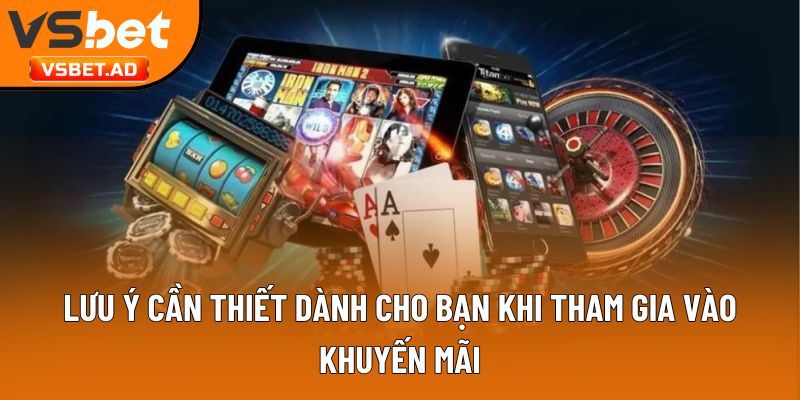 Lưu ý cần thiết dành cho bạn khi tham gia vào khuyến mãi