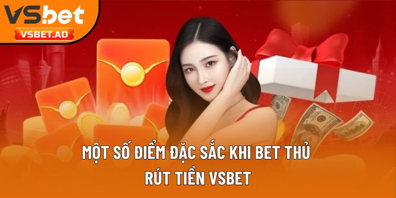 Một số điểm đặc sắc khi bet thủ rút tiền Vsbet