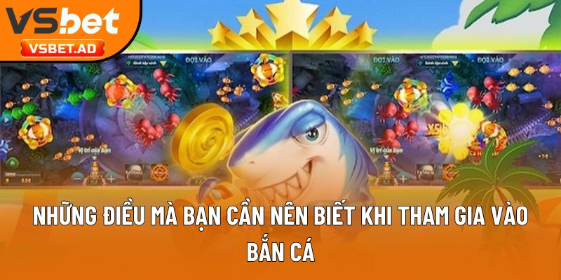 Những điều mà bạn cần nên biết khi tham gia vào bắn cá