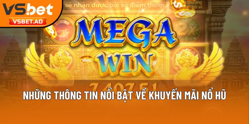 Những thông tin nổi bật về khuyến mãi nổ hũ