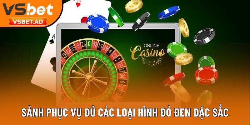 Sảnh phục vụ đủ các loại hình đỏ đen đặc sắc