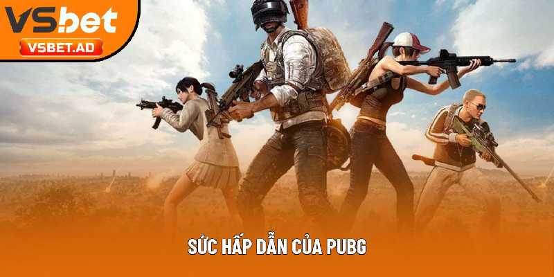 Sức hấp dẫn của PUBG