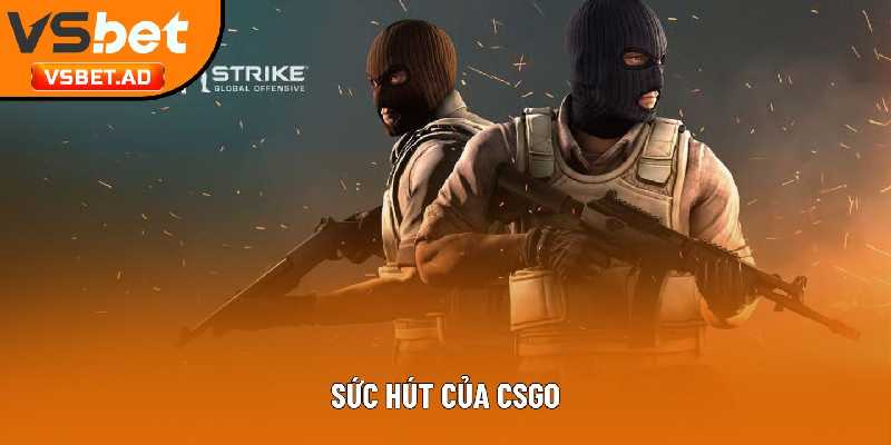 Sức hút của CSGO