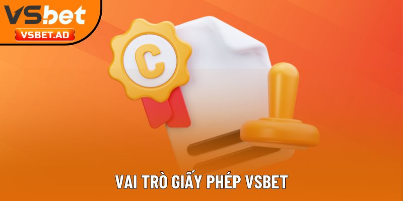 Vai trò giấy phép Vsbet