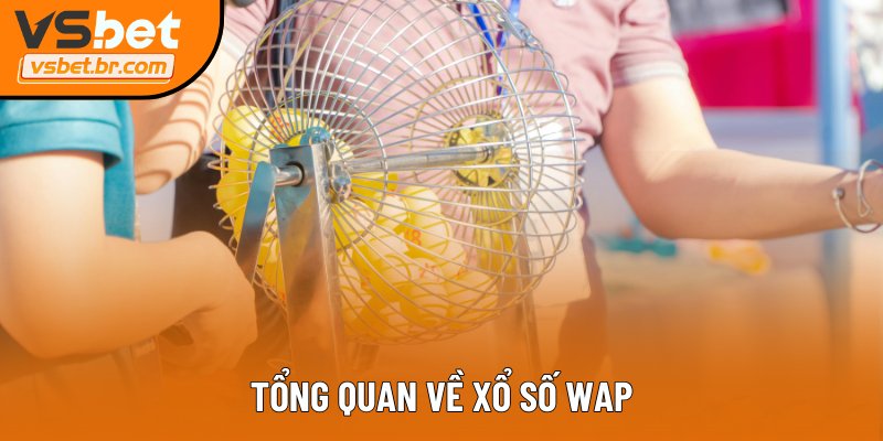 Tổng quan về xổ số wap