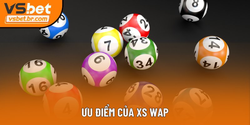 Ưu điểm của XS wap