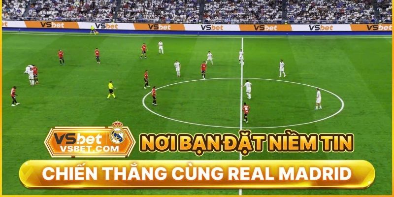 Sự lan tỏa mạnh mẽ của Real Madrid cùng thương hiệu Vsbet